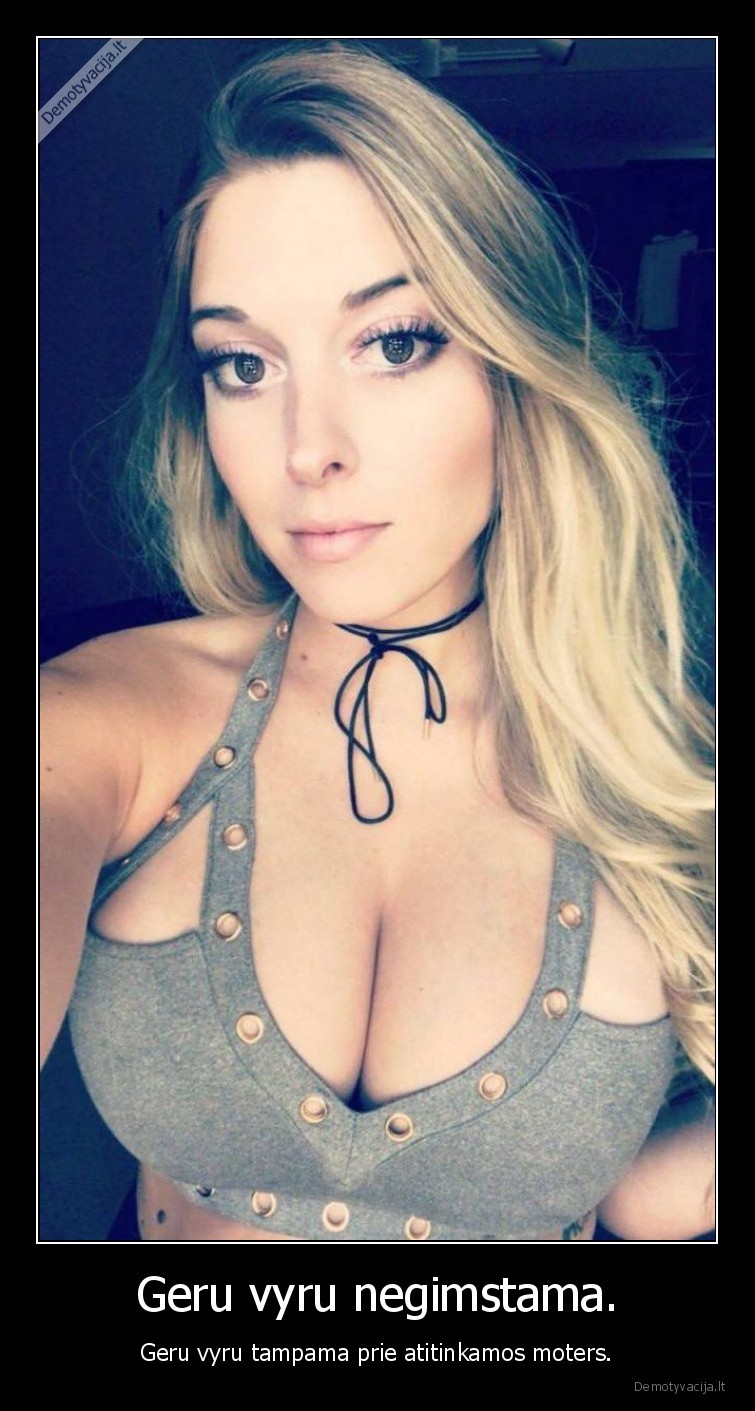 geru, vyru,negimstama,tampama,prie, moters,vyrai,moterys