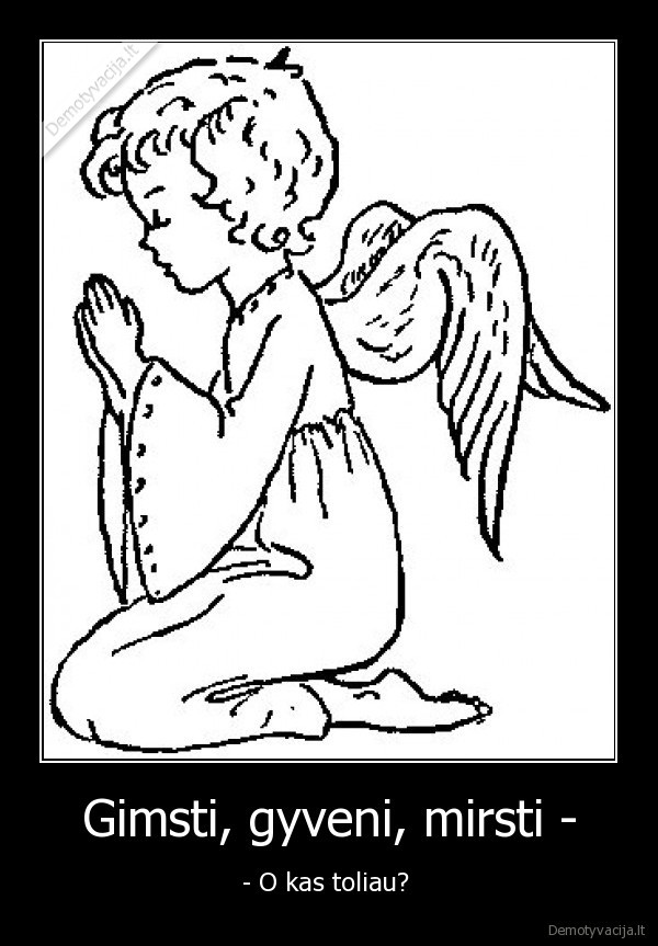 Gimsti, gyveni, mirsti -