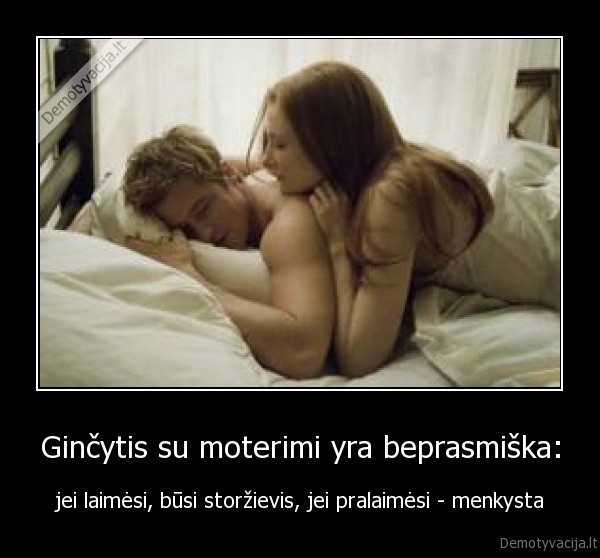 Ginčytis su moterimi yra beprasmiška: