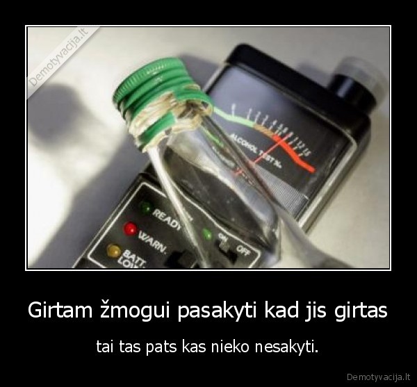 Girtam žmogui pasakyti kad jis girtas