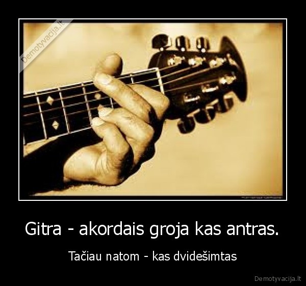Gitra - akordais groja kas antras.