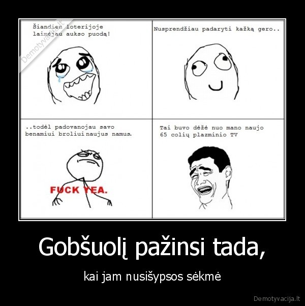 Gobšuolį pažinsi tada,