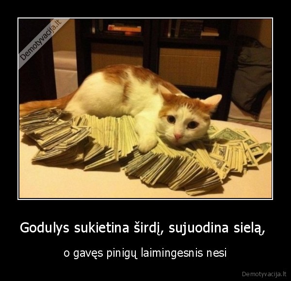 Godulys sukietina širdį, sujuodina sielą, 