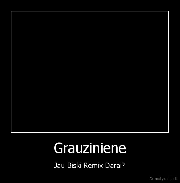 grauziniene,juokas,remix