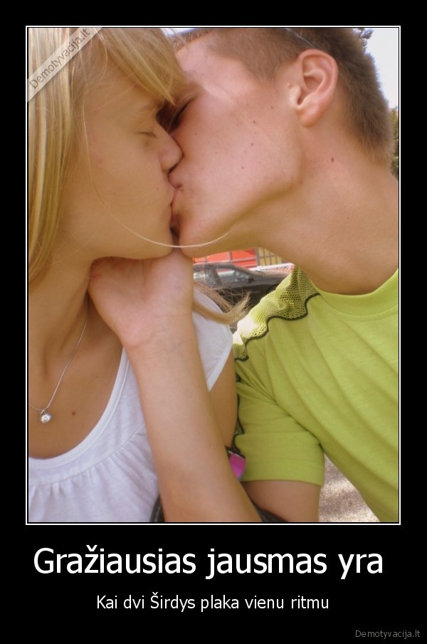 Gražiausias jausmas yra 