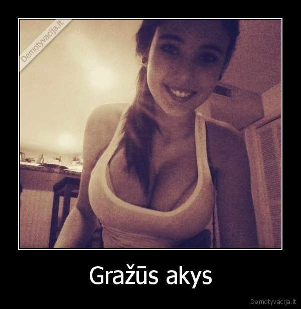 grazios, akys,grazus, papai,grazi, mergina
