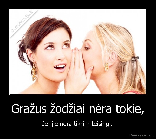 Gražūs žodžiai nėra tokie,