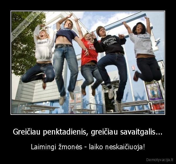 penktadienis,savaitgalis,zmones,laime,neskaiciuoti,laikas,jaunimas,sokineti