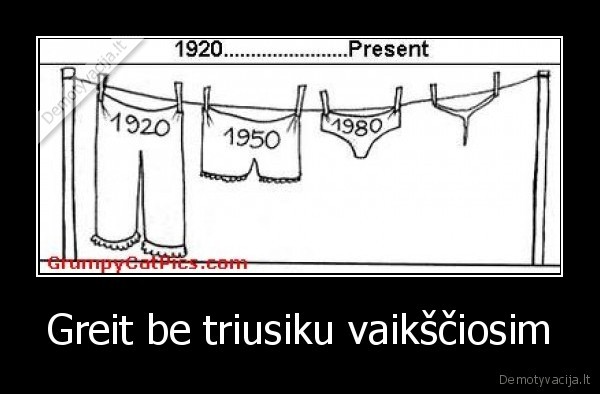 Greit be triusiku vaikščiosim