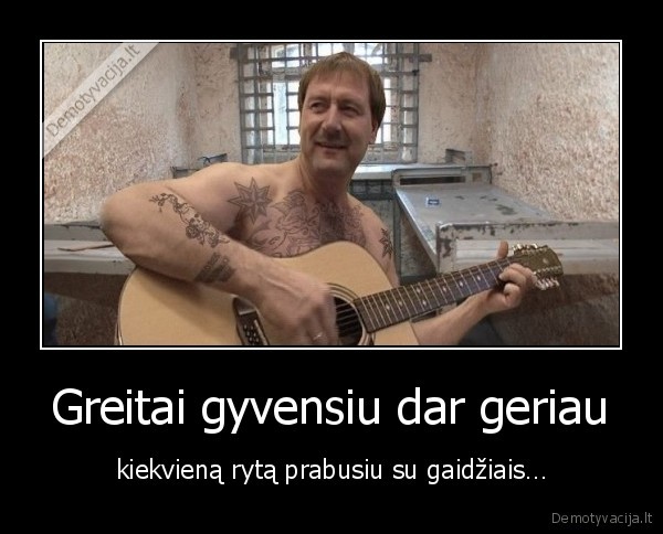 Greitai gyvensiu dar geriau