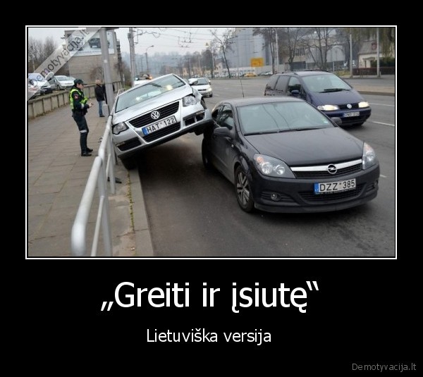 „Greiti ir įsiutę“