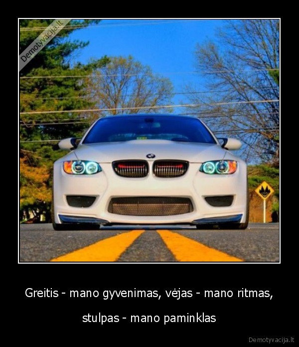 Greitis - mano gyvenimas, vėjas - mano ritmas,