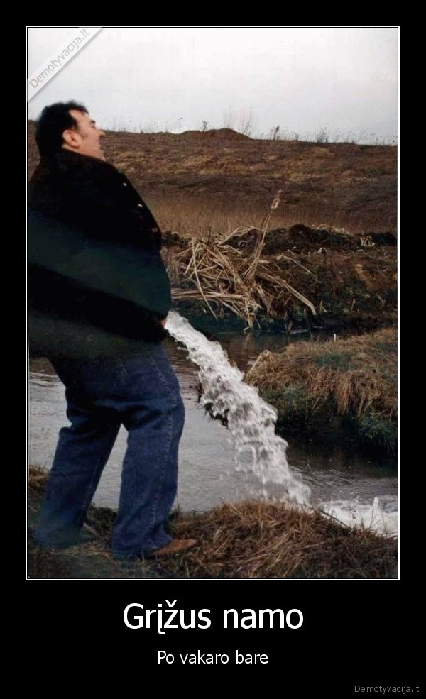 stipri, ciurksle,vandens, srove,vakarone, bare