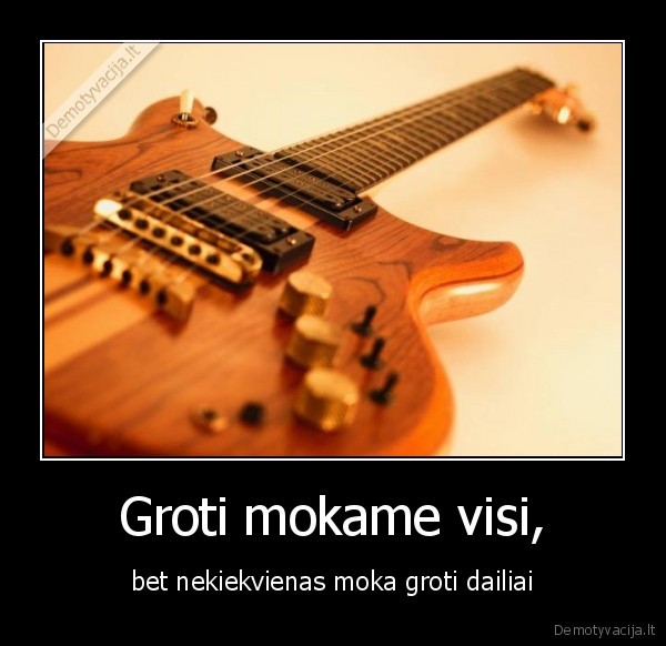 Groti mokame visi,