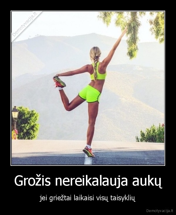 Grožis nereikalauja aukų