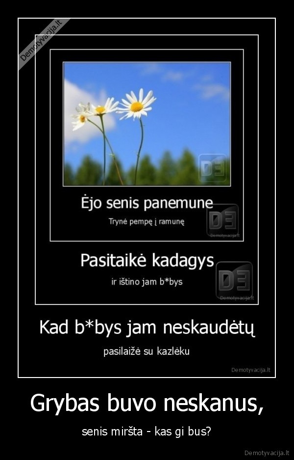 Grybas buvo neskanus,