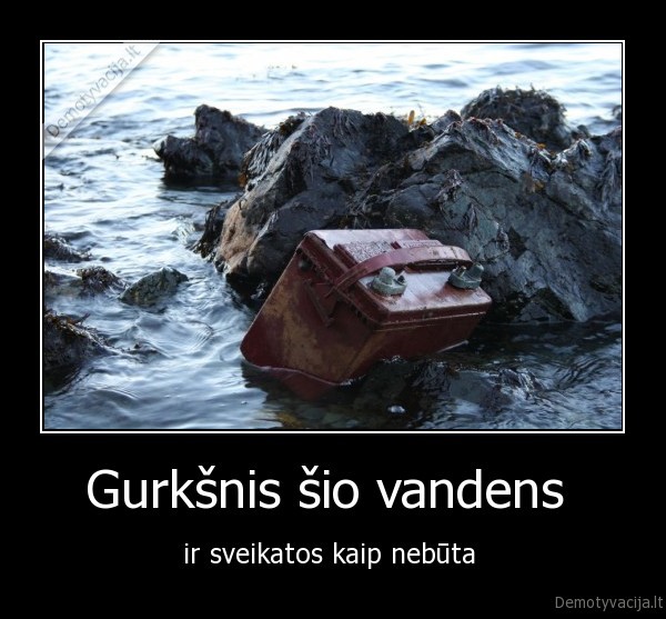 Gurkšnis šio vandens 