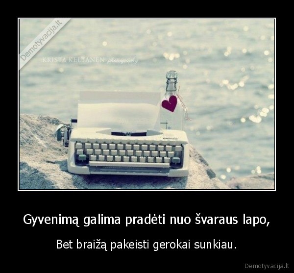 Gyvenimą galima pradėti nuo švaraus lapo,