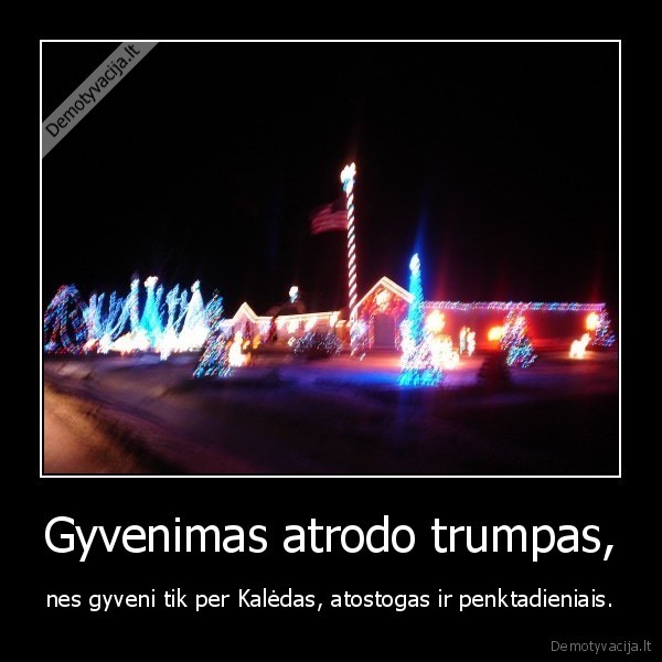 Gyvenimas atrodo trumpas,