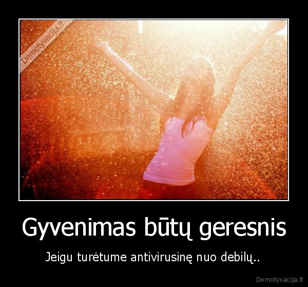 gyvenimas,debilai,antivirusine