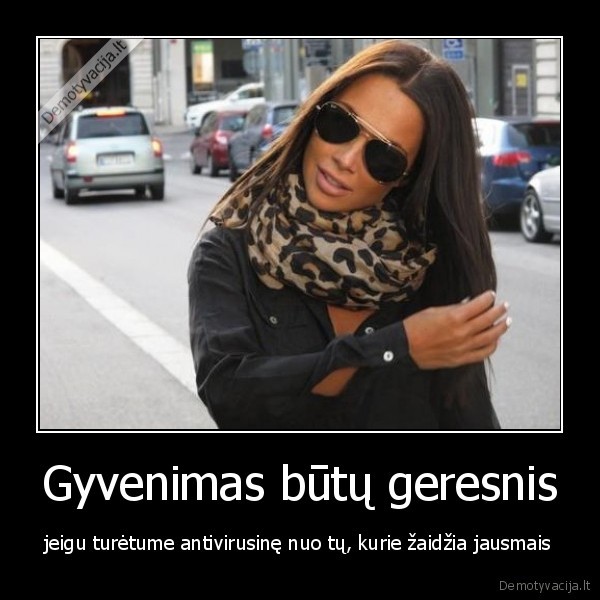 Gyvenimas būtų geresnis