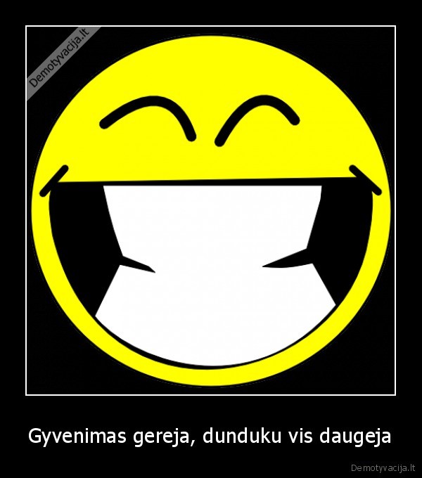 Gyvenimas gereja, dunduku vis daugeja