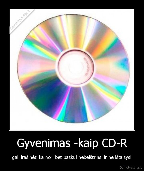 Gyvenimas -kaip CD-R