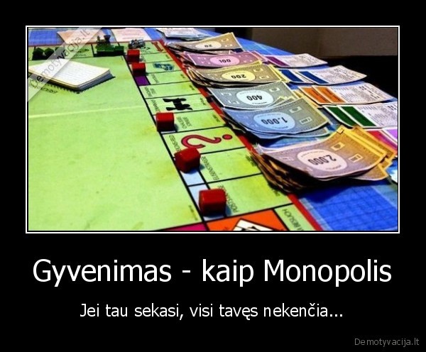 monopolio, zaidimas,gyvenimas