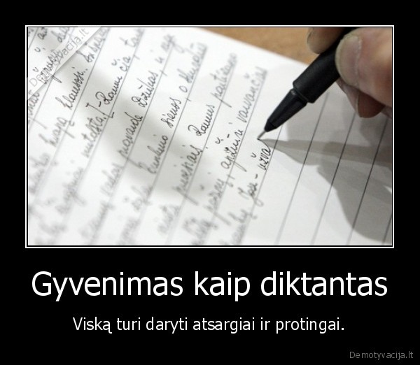 diktantai,gyvenimas,atsargumas,protas,buk, atsargus