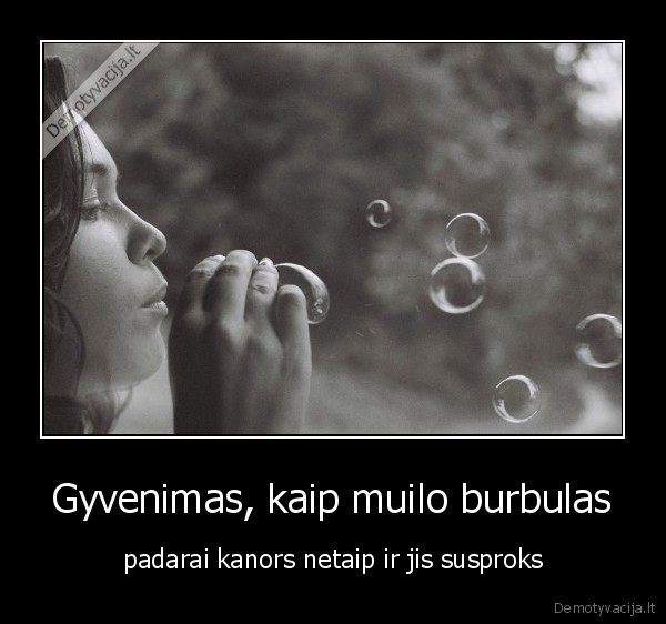 burbulai,gyvenimas