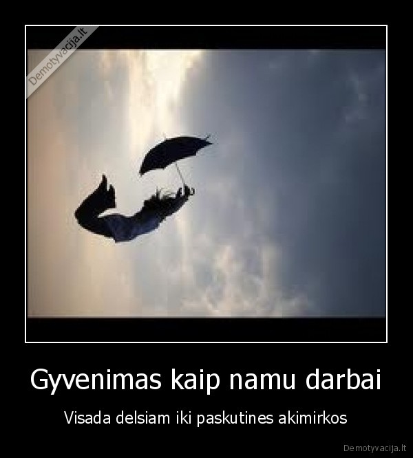 gyvenimas,svente,namu, darbai,delsimas,sportas,gyvenimas