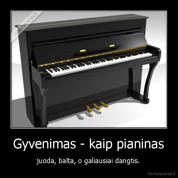 Gyvenimas - kaip pianinas