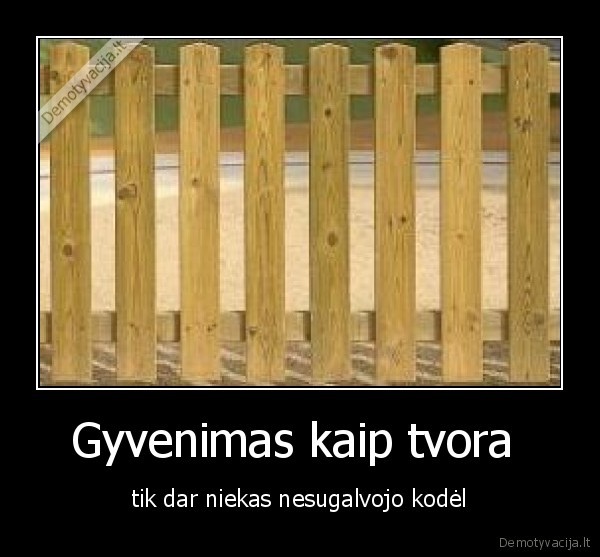 Gyvenimas kaip tvora 