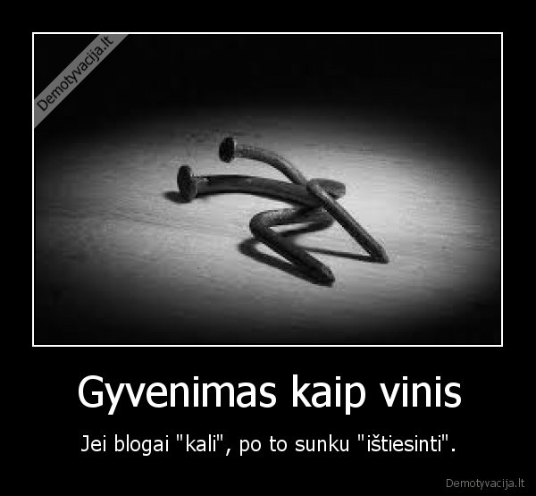 gyvenimas,vinis,sunkus, gyvenimas,nelengvas, gyvenimas