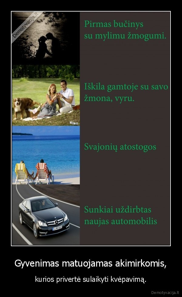 Gyvenimas matuojamas akimirkomis,