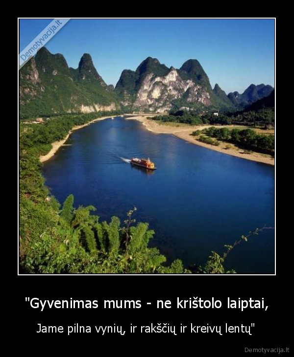 &quot;Gyvenimas mums - ne krištolo laiptai,