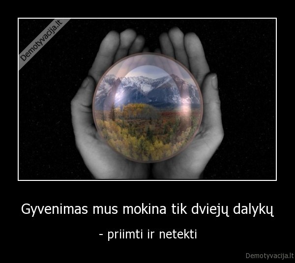 gyvenimas,mokina,priimti,netekti