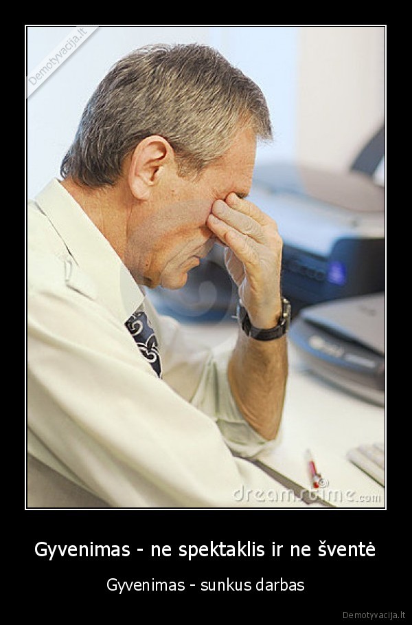 Gyvenimas - ne spektaklis ir ne šventė