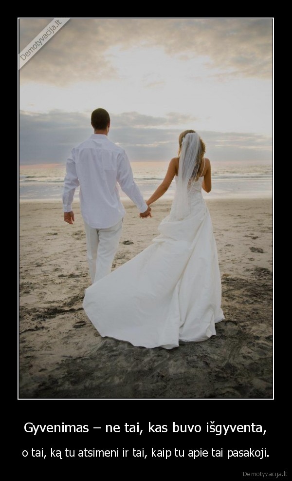 Gyvenimas – ne tai, kas buvo išgyventa,