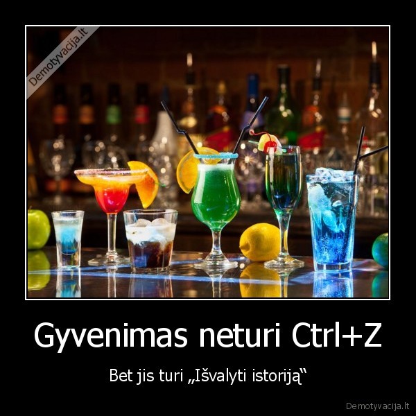 Gyvenimas neturi Ctrl+Z