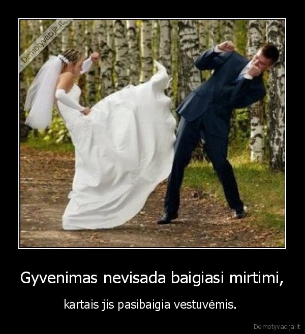 Gyvenimas nevisada baigiasi mirtimi,