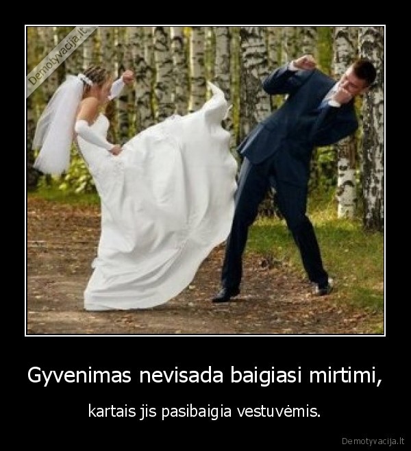 Gyvenimas nevisada baigiasi mirtimi,