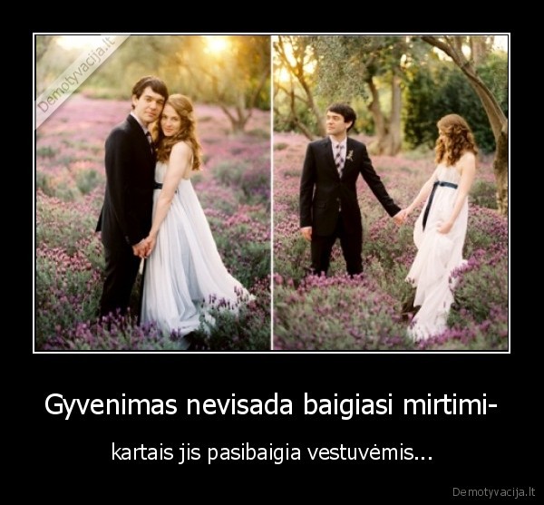 Gyvenimas nevisada baigiasi mirtimi-