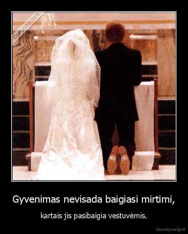 Gyvenimas nevisada baigiasi mirtimi,