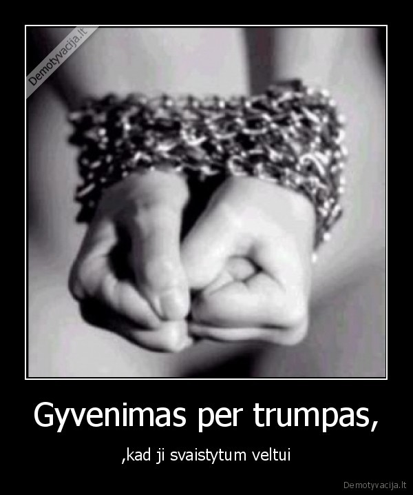 Gyvenimas per trumpas,