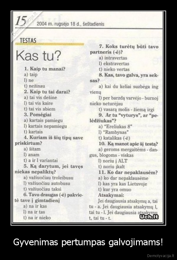 Gyvenimas pertumpas galvojimams!