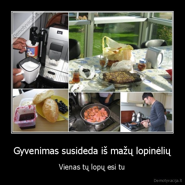 Gyvenimas susideda iš mažų lopinėlių