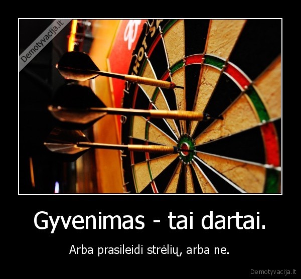 dartai,gyvenimas,streles