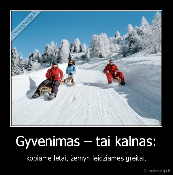 Gyvenimas – tai kalnas: