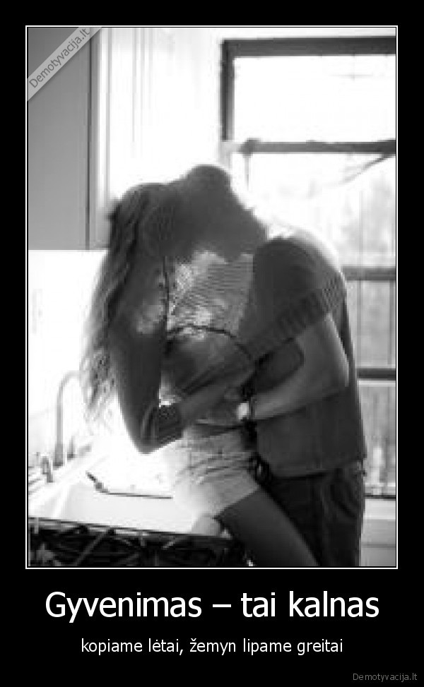 Gyvenimas – tai kalnas